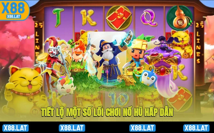 Tiết lộ một số lối chơi nổ hũ hấp dẫn